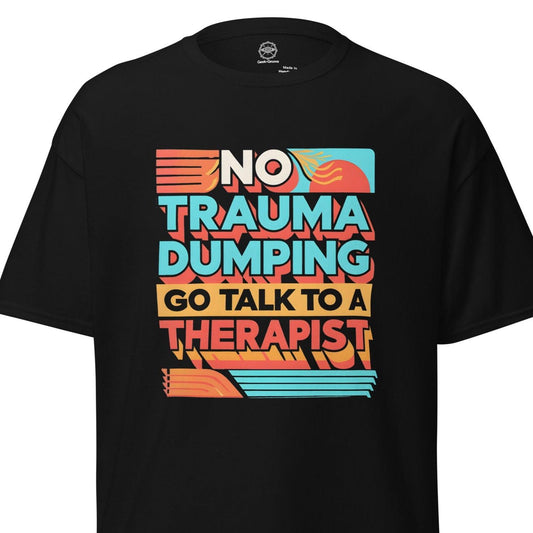 No Trauma Dumping Tee – Funny Therapist Shirt - Mental Health Gift for Friends and Coworkers - GEEKandGROOVE