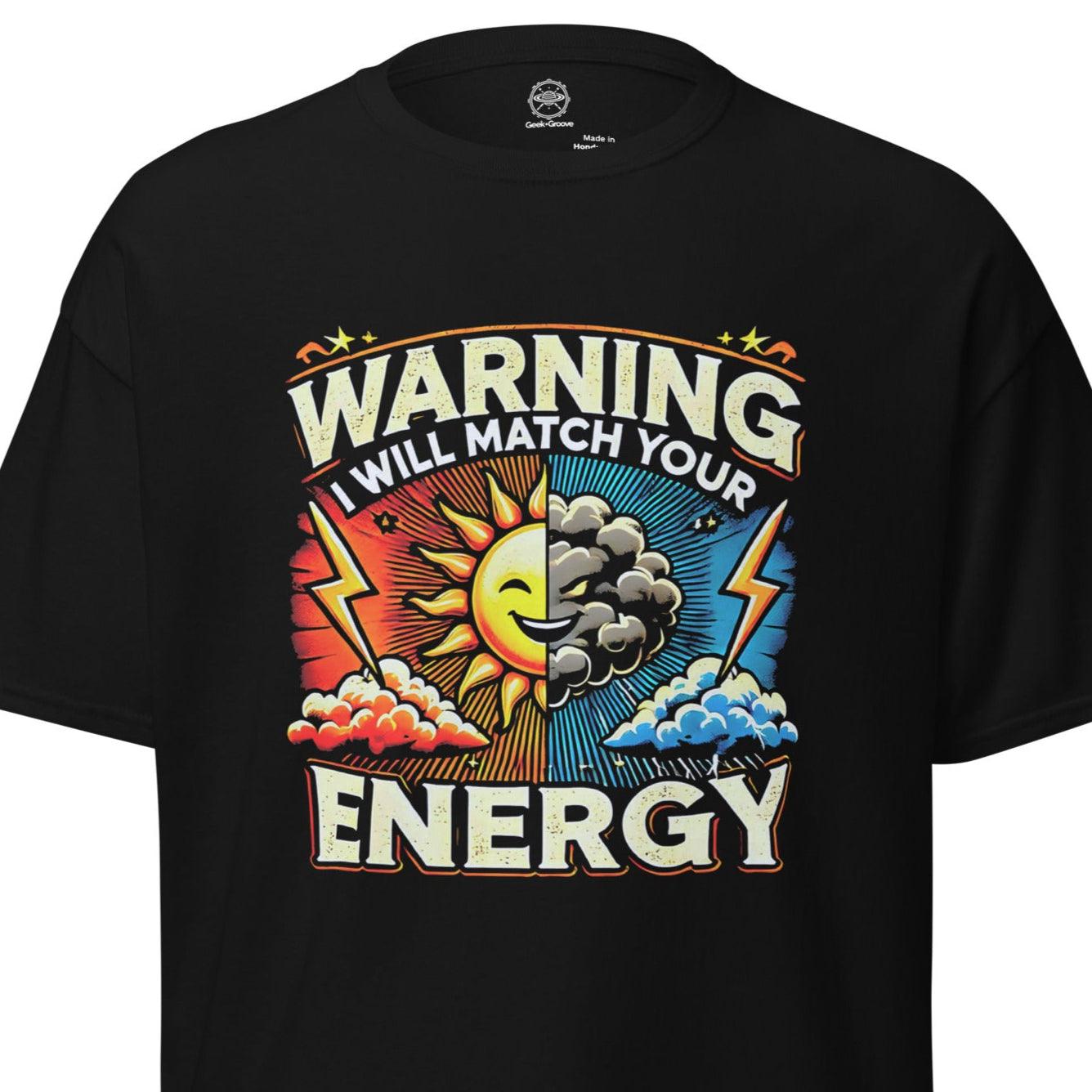 Warning I Will Match Your Energy Tee – Funny Shirt for Bold Personalities - GEEKandGROOVE