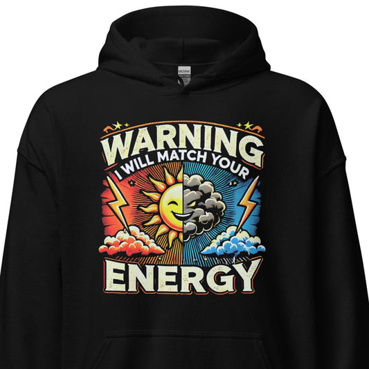 Warning I Will Match Your Energy Sweatshirt – Funny Hoodie for Bold Personalities - GEEKandGROOVE